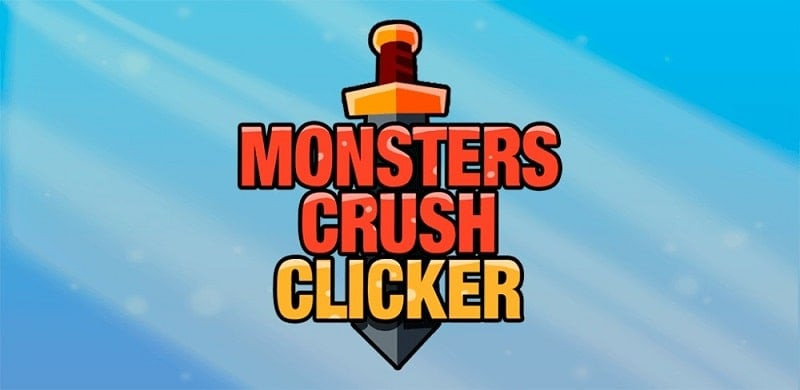 Monsters Crush Clicker MOD APK